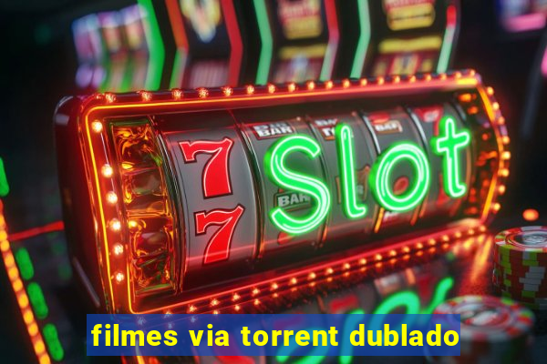 filmes via torrent dublado